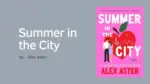 Summer in the City By Alex Aster (Book Review) (1)