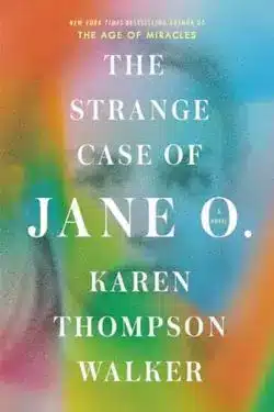 The Strange Case of Jane O.: By Karen Thompson Walker (Book Review)