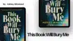 This Book Will Bury Me By Ashley Winstead (Book Review) (1)