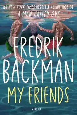 My Friends: By Fredrik Backman - 10 Most Anticipated Books Of May 2025