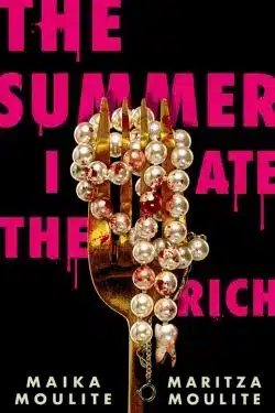 The Summer I Ate the Rich: By Maika Moulite and Maritza Moulite