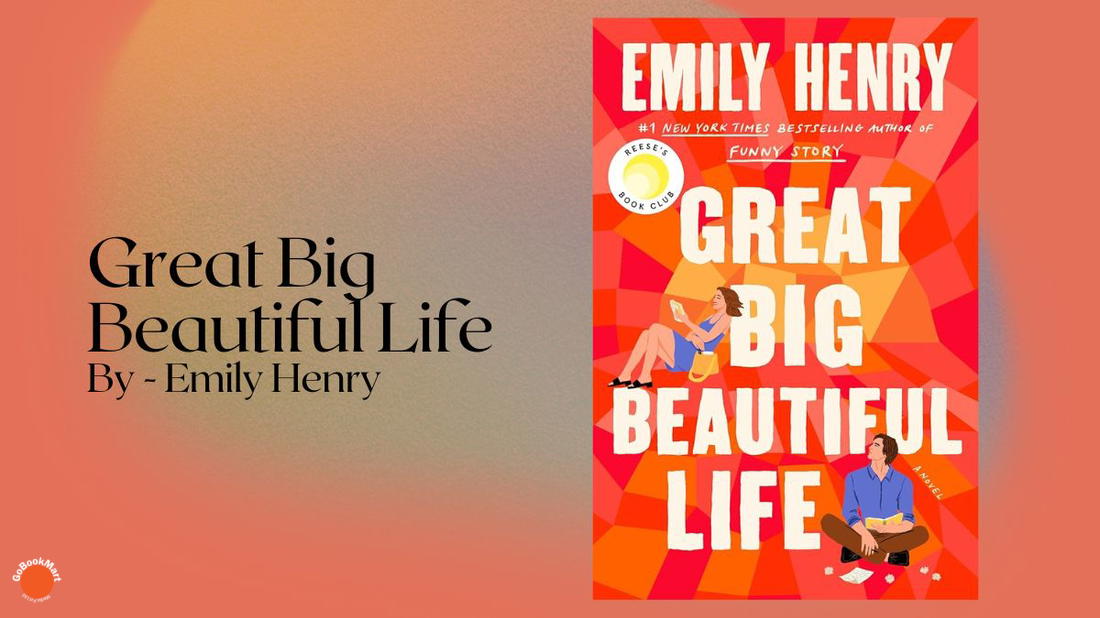 Great Big Beautiful Life: By Emily Henry (Book Review)