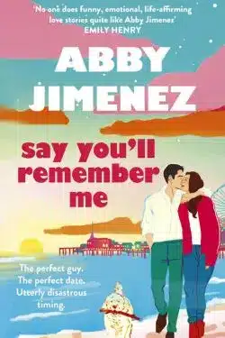 Say You'll Remember Me: By Abby Jimenez (Book Review)