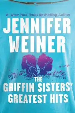 The Griffin Sisters' Greatest Hits: By Jennifer Weiner (Book Review)