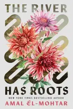 The River Has Roots: By Amal El-Mohtar (Book Review)
