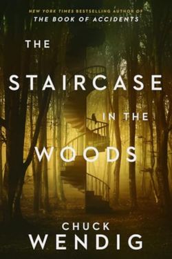 The Staircase in the Woods: By Chuck Wendig (Book Review)