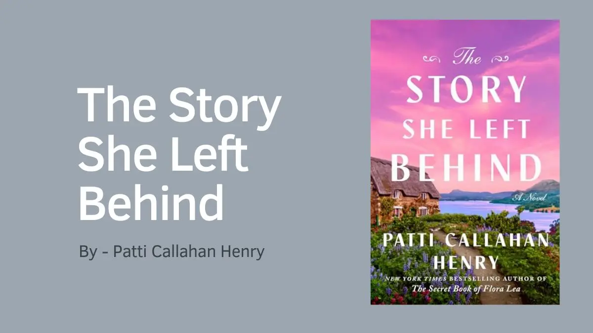The Story She Left Behind By Patti Callahan Henry (Book Review) (1)