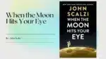When the Moon Hits Your Eye By John Scalzi (Book Review) (1)