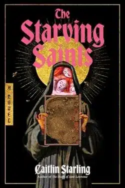 The Starving Saints: By Caitlin Starling