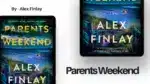 Parents Weekend By Alex Finlay (Book Review) (1)