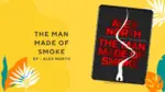 The Man Made of Smoke By Alex North (Book Review) (1)