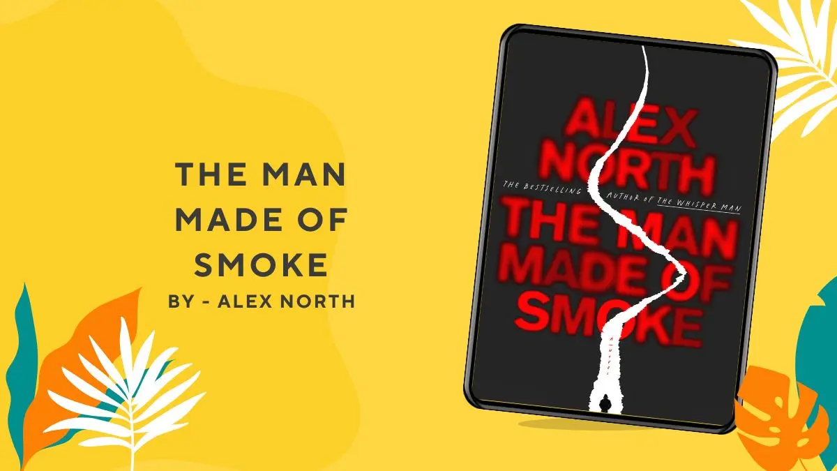 The Man Made of Smoke By Alex North (Book Review) (1)