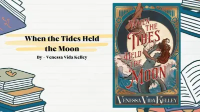 When the Tides Held the Moon: By Venessa Vida Kelley (Book Review)