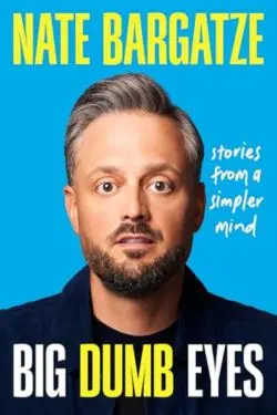 Big Dumb Eyes: Stories from a Simpler Mind: By Nate Bargatze (Book Review)