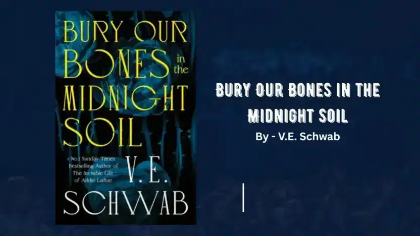 Bury Our Bones in the Midnight Soil: By V.E. Schwab (Book Review)