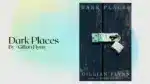 Dark Places By Gillian Flynn (Book Review) (1)