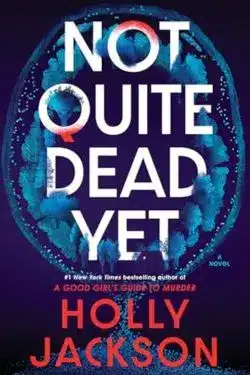 Not Quite Dead Yet By Holly Jackson