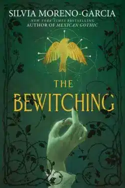 The Bewitching By Silvia Moreno-Garcia - 10 Most Anticipated Books of July 2025