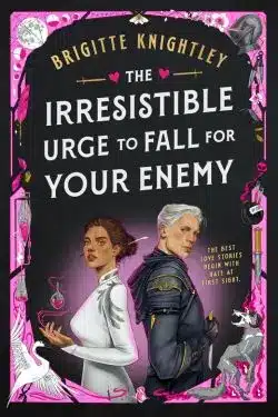 The Irresistible Urge to Fall For Your Enemy By Brigitte Knightley