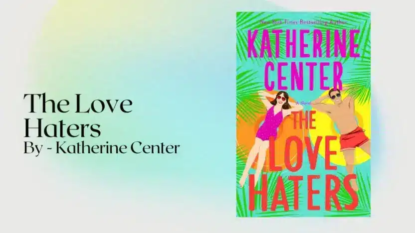 The Love Haters: By Katherine Center (Book Review)