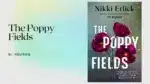 The Poppy Fields By Nikki Erlick (Book Review) (1)