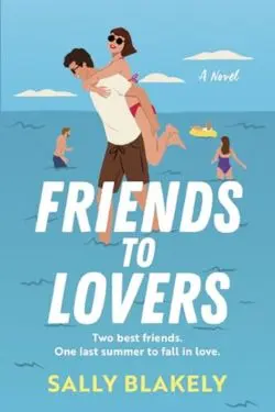 Friends to Lovers By Sally Blakely - Most Anticipated Debut Books Of July 2025