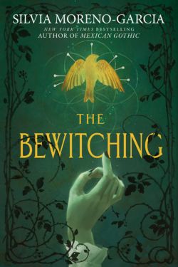 The Bewitching: By Silvia Moreno-Garcia