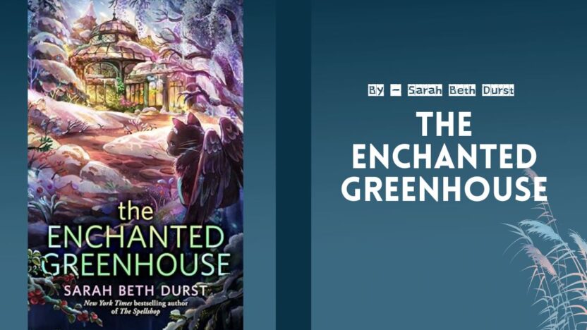 The Enchanted Greenhouse: By Sarah Beth Durst (Book Review)