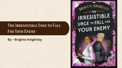 The Irresistible Urge to Fall For Your Enemy: By Brigitte Knightley (Book Review)