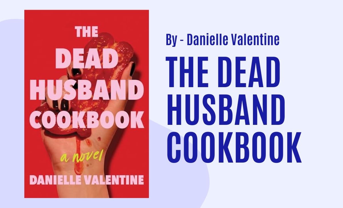 The Dead Husband Cookbook: By Danielle Valentine (Book Review)