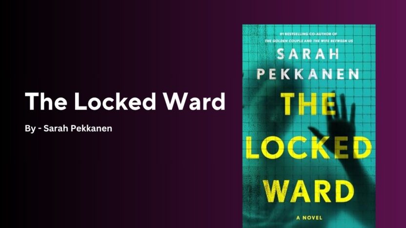 The Locked Ward: By Sarah Pekkanen (Book Review)