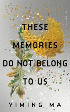 These Memories Do Not Belong to Us by Yiming Ma (Aug 12, 2025) - Best Debut Books Of August 2025