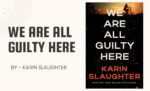 We Are All Guilty Here By Karin Slaughter (Book Review) (1)