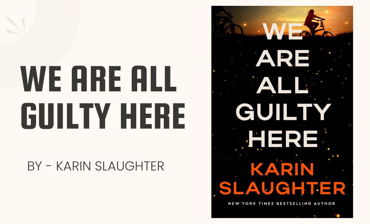 We Are All Guilty Here: By Karin Slaughter (Book Review)