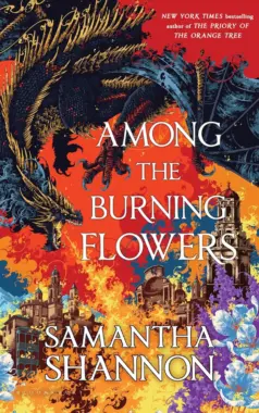 Among the Burning Flowers: By Samantha Shannon (Book Review)