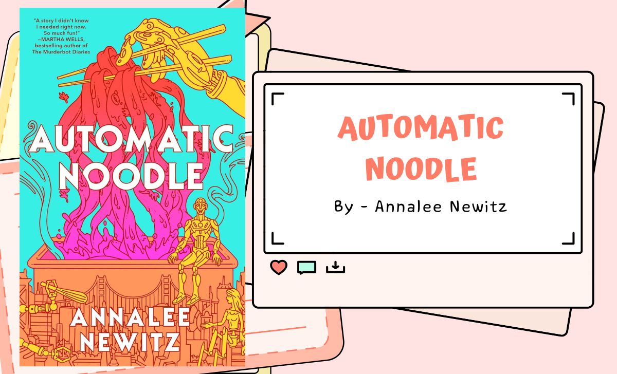 Automatic Noodle By Annalee Newitz (Book Review) (1)