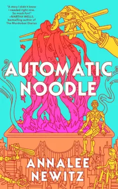 Automatic Noodle: By Annalee Newitz (Book Review)