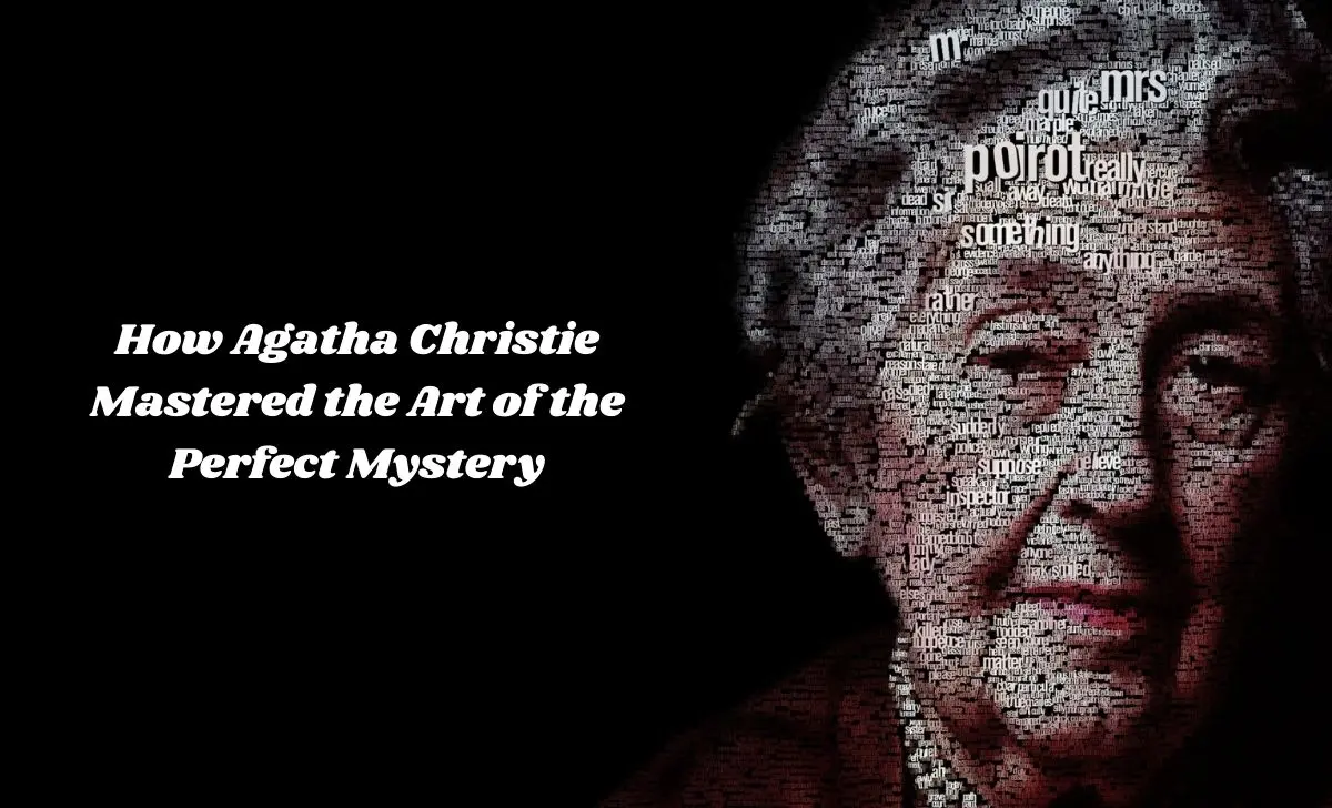 How Agatha Christie Mastered the Art of the Perfect Mystery