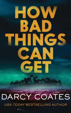 How Bad Things Can Get: By Darcy Coates (Book Review)