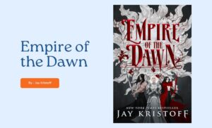 Empire of the Dawn By Jay Kristoff (Book Review) (1)