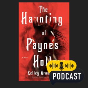 Booklicious Podcast The Haunting of Paynes Hollow: By Kelley Armstrong