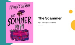 The Scammer By Tiffany D. Jackson (Book Review) (1)