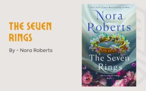 The Seven Rings By Nora Roberts (Book Review) (1)