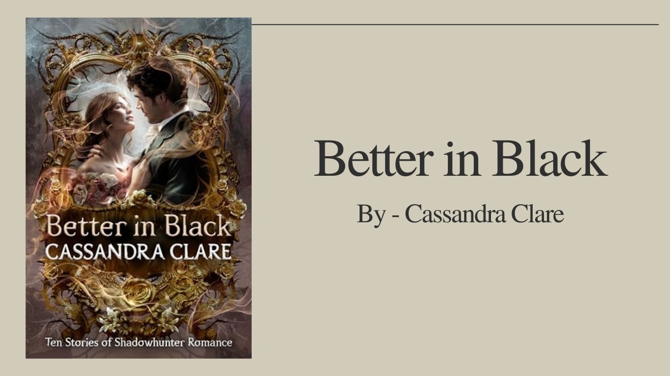 Better in Black By Cassandra Clare (Book Review) (1)