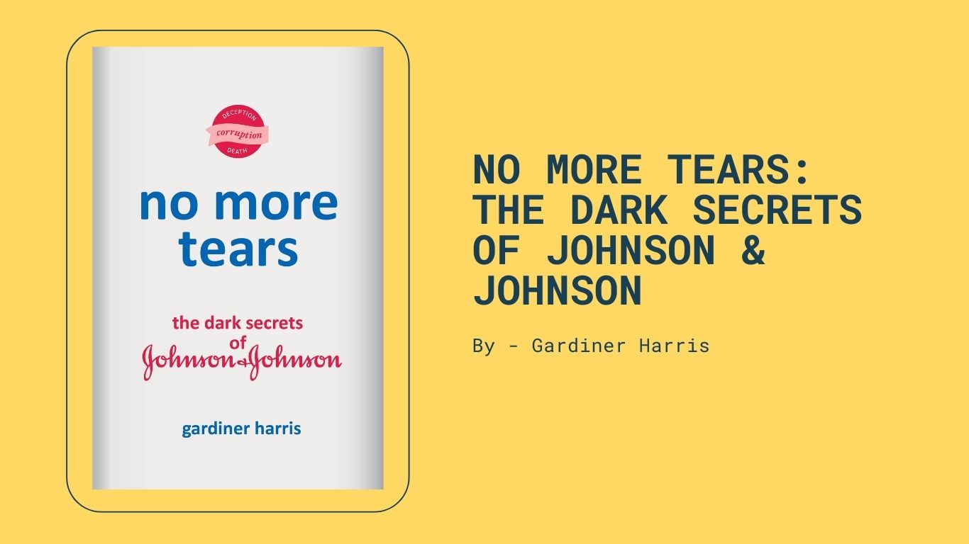 No More Tears The Dark Secrets of Johnson & Johnson By Gardiner Harris (Book Review) (1)