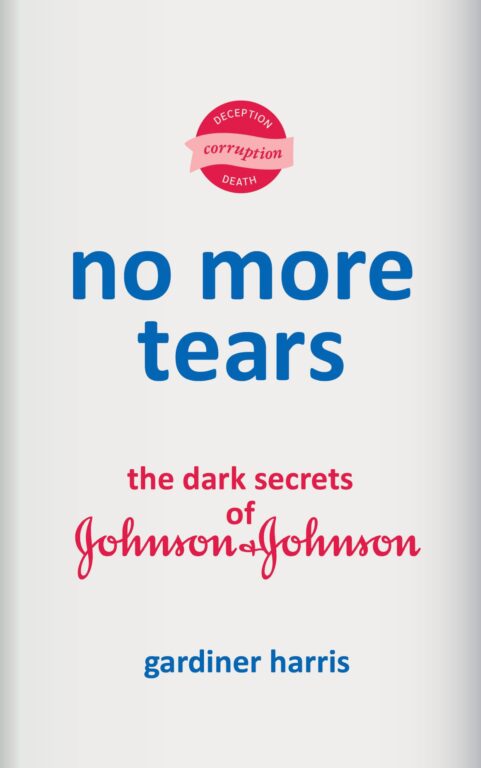 No More Tears: The Dark Secrets of Johnson & Johnson: By Gardiner Harris (Book Review)