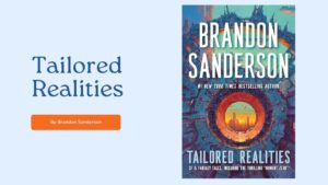 Tailored Realities By Brandon Sanderson (Book Review) (1)