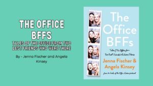 The Office BFFs Tales of The Office from Two Best Friends Who Were There By Jenna Fischer and Angela Kinsey (Book Review) (1)
