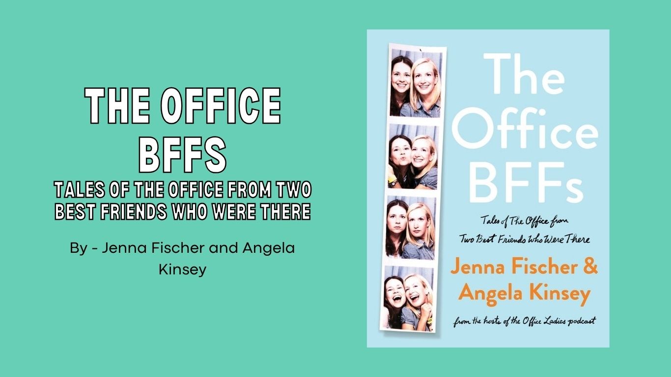 The Office BFFs Tales of The Office from Two Best Friends Who Were There By Jenna Fischer and Angela Kinsey (Book Review) (1)