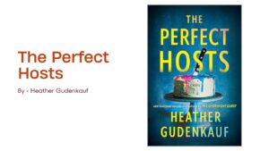 The Perfect Hosts By Heather Gudenkauf (Book Review) (1)